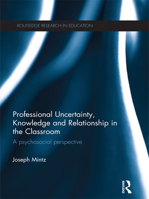 cover image of Professional Uncertainty, Knowledge and Relationship in the Classroom